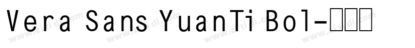 Vera Sans YuanTi Bol字体转换 Vera Sans YuanTi Bol字体转换